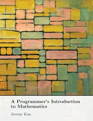 A Programmer's Introduction to Mathematics