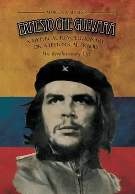Che Guevara: Viata unui mit