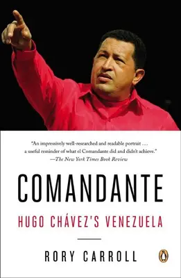 Comandante: The Life and Legacy of Hugo Chavez