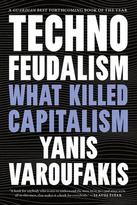 Techno Feudalism: What Killed Capitalism