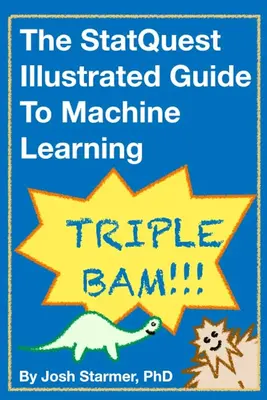The StatQuest Illustrated Guide To Machine Learning