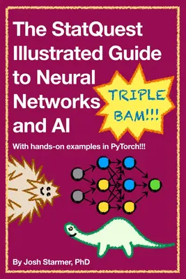 The StatQuest Illustrated Guide to Neural Networks and AI