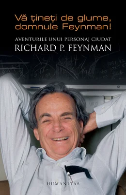 Vă țineți de glume, domnule Feynman!